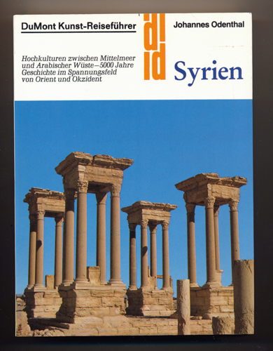 ODENTHAL, Johannes  Syrien. Hochkulturen zwischen Mittelmeer und Arabischer Wüste - 5000 Jahre Geschichte im Spannungsfeld von Orient und Okzident. 