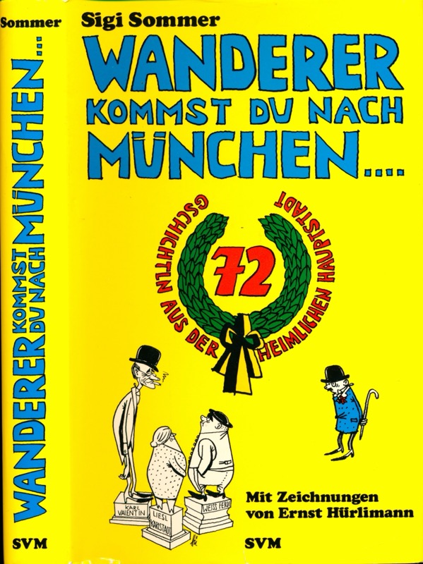 SOMMER, Sigi  Wanderer, kommst Du nach München...... 72 Gschichtln aus der heimlichen Hauptstadt. 