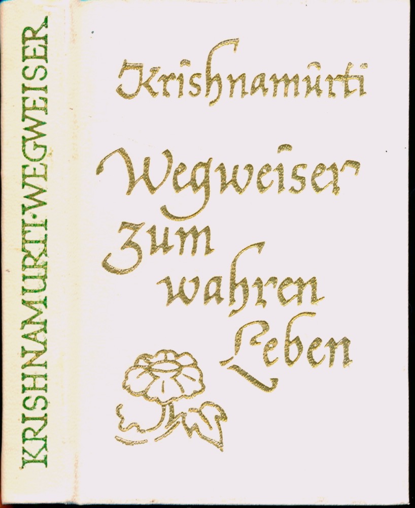 Krishnamurti  Wegweiser zum wahren Leben. 