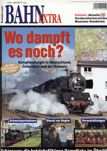   Bahn-Extra Heft 2/2003: Wo dampft es noch ? Dampfnostalgie in Deutschland, Österreich und der Schweiz. 