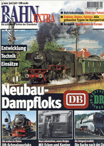   Bahn-Extra Heft 3/2001: Neubau-Dampfloks. Entwicklung, Technik, Einsätze. 