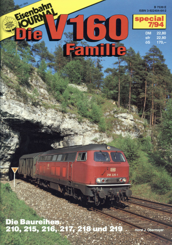 Obermayer, Horst J.  Eisenbahn Journal "Special" Heft 7/94: Die V160 Familie. Die Baureihen 210, 215, 216, 217, 218 und 219. 