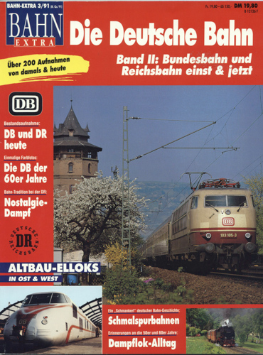   Bahn-Extra Heft 3/91: Die Deutsche Bahn, Band II:Bundesbahn und Reichsbahn einst und jetzt. 