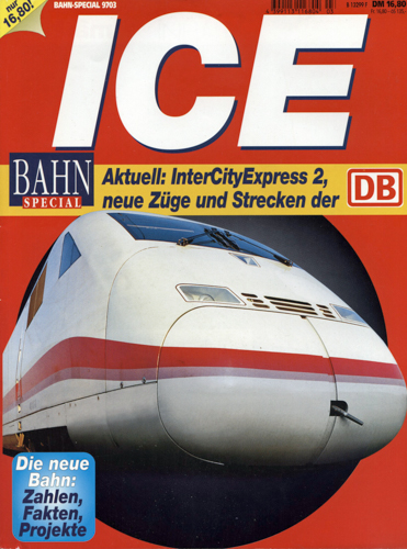   Bahn-special Heft 9703: ICE. Aktuell: InterCityExpress 2, neue Züge und Strecken der DB. 