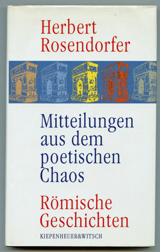ROSENDORFER, Herbert  Mitteilungen aus dem poetischen Chaos. Römische Geschichten. 