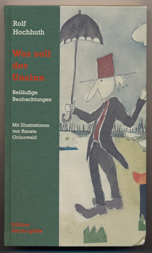 HOCHHUTH, Rolf  Was soll der Unsinn. Beiläufige Beobachtungen. 