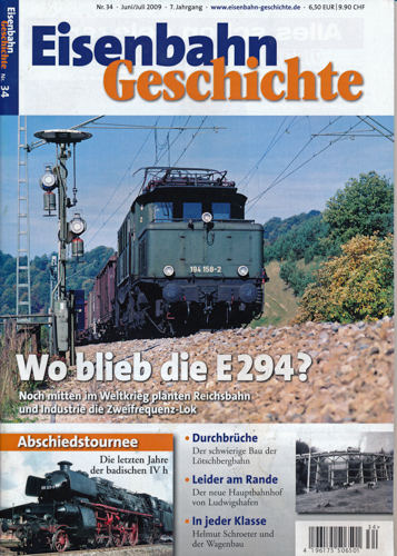   Eisenbahn Geschichte Heft 34 (Juni/Juli 2009): Wo blieb die E 294? Noch mitten im Weltkrieg planten Reichsbahn und Industrie die Zweifrequenz-Lok. 