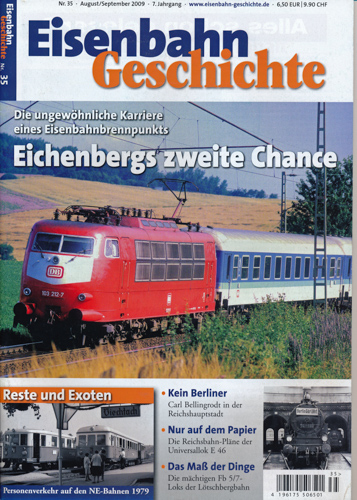   Eisenbahn Geschichte Heft 35 (August/September 2009): Eichenbergs zweite Chance. Die ungewöhnliche Karriere eines Eisenbahnbrennpunkts. 