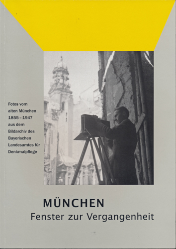 GREIPL, Johannes (Hrg.)  München. Fenster zur Vergangenheit. Fotos vom alten München 1855-1947 aus dem Bildarchiv des Bayerischen Landesamtes für Denkmalpflege. 