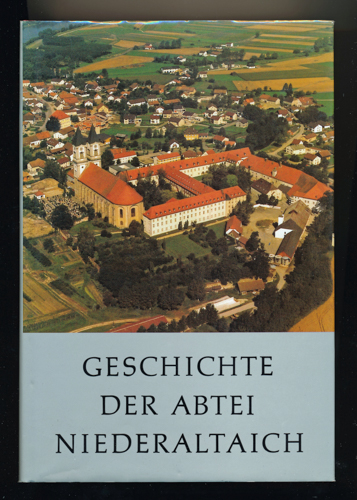 NIEDERALTAICH - STADTMÜLLER, Georg / PFISTER, Bonifaz OSB  Geschichte der Abtei Niederaltaich 731 - 1986. 