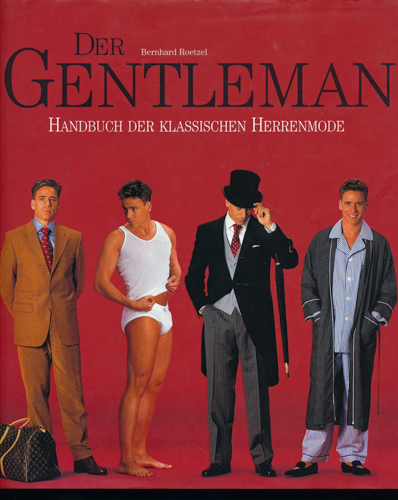 ROETZEL, Bernhard  Der Gentleman. Handbuch der klassischen Herrenmode. 