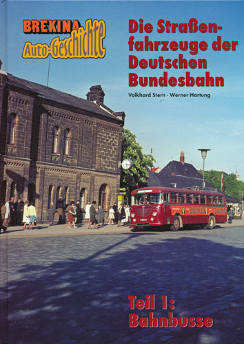 STERN, Volkhard / HARTUNG, Werner  Die Strassenfahrzeuge der Deutschen Bundesbahn. hier Band 1: Bahnbusse. 