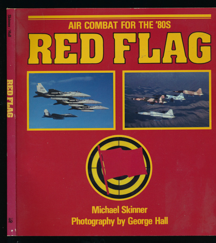 SKINNER, Michael  Red Flag: Air Combat for the Eighties. 