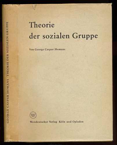 HOMANS, George Caspar  Theorie der sozialen Gruppe. 