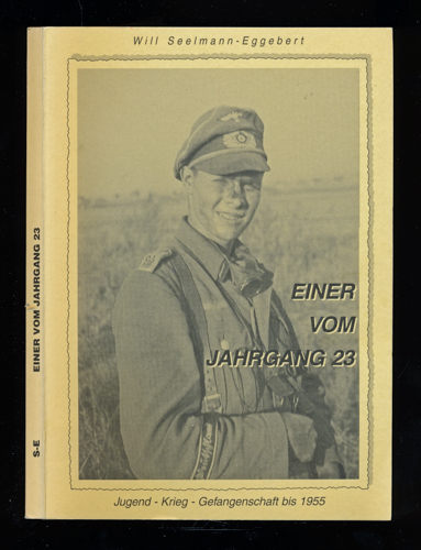 SEELMANN-EGGEBERT, Wilkl  Einer vom Jahrgang 23. Jugend-Krieg-Gefangenschaft bis 1955. 