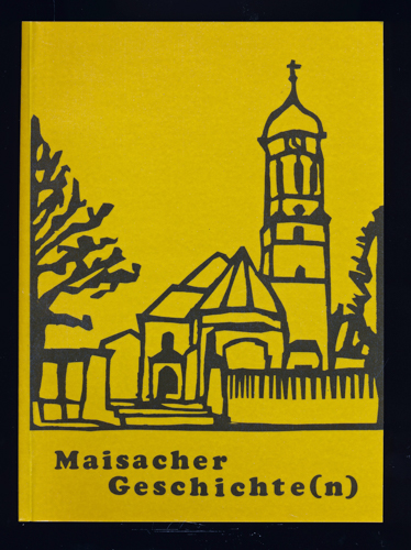 KÖLBL, Gertraud  Maisacher Geschichte(n) von den Urbewohnern bis zu den Bürgern der Großgemeinde. 