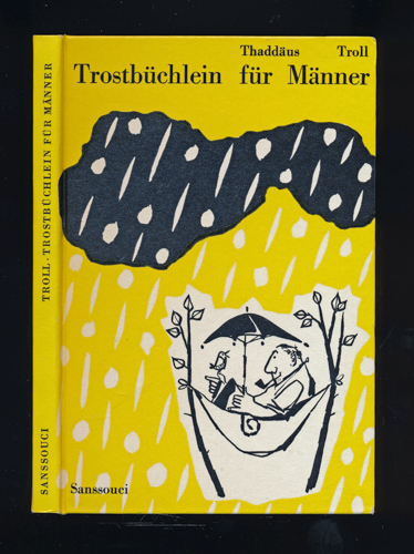 Troll, Thaddäus  Trostbüchlein für Männer in Ehe, Krankheit, Liebe, Untermiete, Kindbett, Küche und in Unterhosen. 