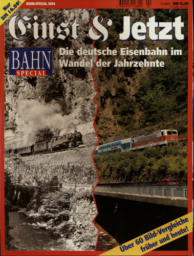   Bahn-special Heft 9604: Einst und Jetzt. Die deutsche Eisenbahn im Wandel der Jahrzehnte. 