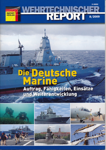   Wehrtechnischer Report. hier: Heft 8/2009: Die Deutsche Marine. Auftrag, Fähigkeiten, Einsätze und Weiterentwicklung. 