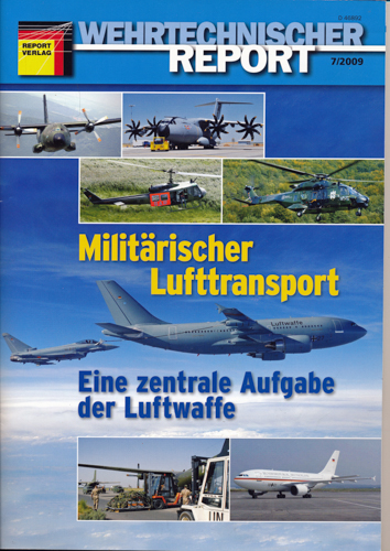   Wehrtechnischer Report Heft 7/2009: Militärischer Lufttransport. Eine zentrale Aufgabe der Luftwaffe. 