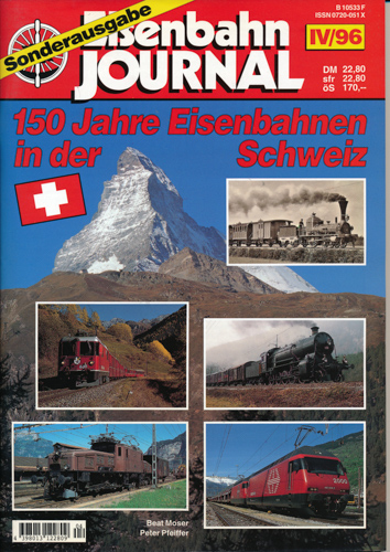 Moser, Beat / Pfeiffer, Peter  Eisenbahn Journal Sonderausgabe IV/96: 150 Jahre Eisenbahnen in der Schweiz. 