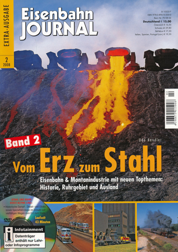 Kandler, Udo  Eisenbahn Journal Extra-Ausgabe Heft 2/2008: Vom Erz zum Stahl Band 2: Eisenbahn & Montanindustrie mit neuen Topthemen: Historie, Ruhrgebiet und Ausland (ohne DVD!). 