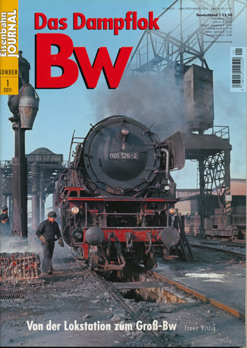 Rittig, Franz  Eisenbahn Journal Sonderausgabe 1/2011: Das Dampflok Bw. Von der Lokstation zum Groß-Bw. . 