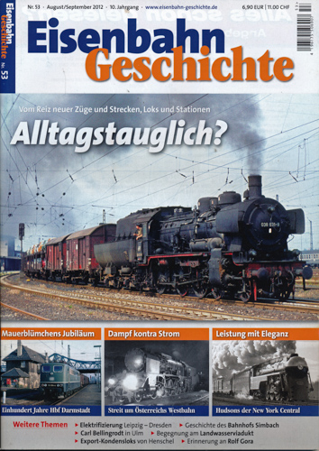   Eisenbahn Geschichte Heft Nr. 53 (August/September 2012): Alltagstauglich? Vom Reiz neuer Züge und Strecken, Loks und Stationen. 