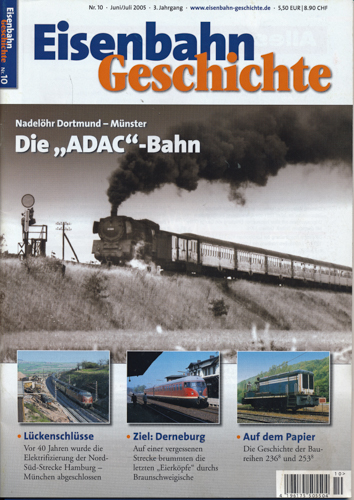   Eisenbahn Geschichte Heft 10 (Juni/Juli 2005): Die 'ADAC'-Bahn. Nadelöhr Dortmund-Münster. 