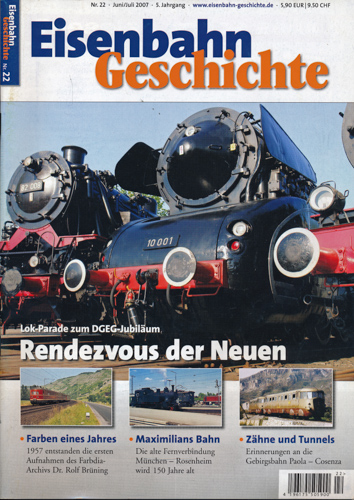   Eisenbahn Geschichte Heft 22 (Juni/Juli 2007): Rendezvous der Neuen. Lok-Parade zum DGEG-Jübiläum. 
