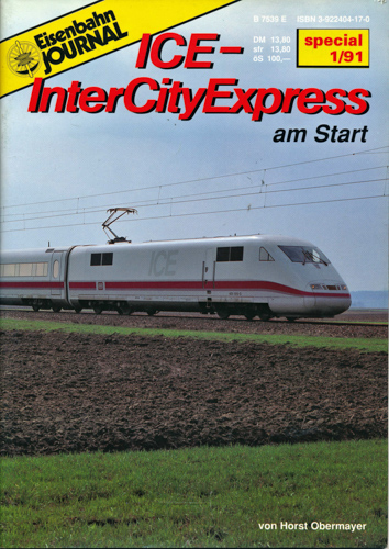 Obermayer, Horst  Eisenbahn Journal Special 1/1991: ICE - Inter City Express am Start. 
