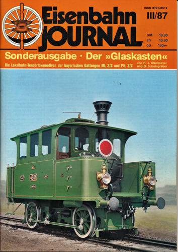 Obermayer, Horst J. / Scheingraber, G.  Eisenbahn Journal Sonderausgabe III/1987: Der 'Glaskasten'. Die Lokalbahn-Tenderlokomotiven der bayerischen Gattungen ML 2/2 und PtL 2/2. 