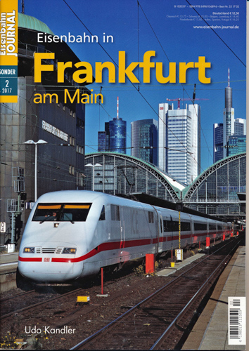 Kandler, Udo  Eisenbahn Journal Sonderausgabe 2/2017: Eisenbahn in Frankfurt am Main. 