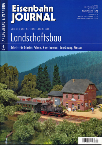 Langmesser, Cornelia & Wolfgang  Eisenbahn Journal Anlagenbau & Planung Heft 4/2006: Landschaftsbau. Schritt für Schritt: Felsen, Kunstbauten, Begrünung, Wasser. 