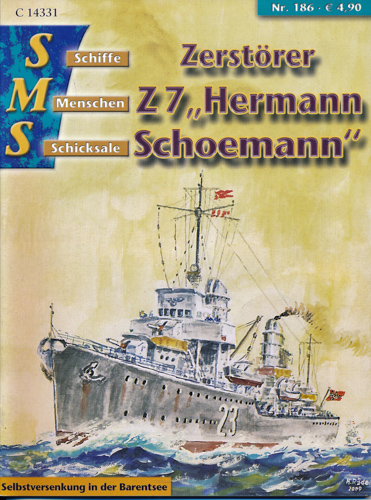   Schiffe, Menschen, Schicksale Heft Nr. 186: Zerstörer Z7 'HERMANN SCHOEMANN'. Selbstversenkung in der Barentsee. 
