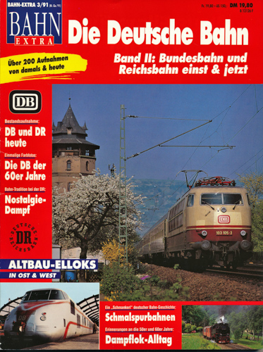   Bahn-Extra Heft 3/91: Die Deutsche Bahn. Band II: Bundesbahn und Reichsbahn einst & jetzt. 