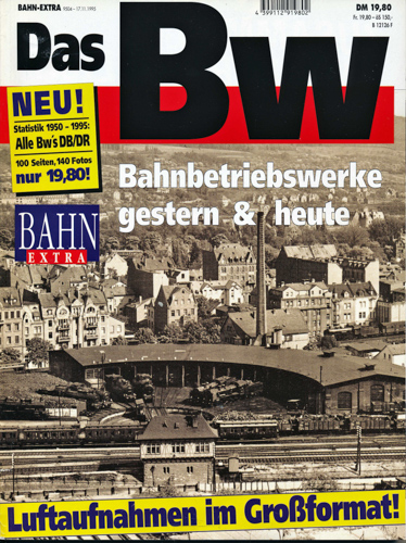   Bahn Extra Heft 4/95: Das Bw. Bahnbetriebswerke gestern & heute. Luftaufnahmen im Großformat!. 