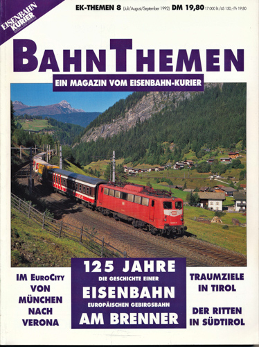   Eisenbahn-Kurier Themen Heft 8: BahnThemen. 125 Jahre Eisenbahn am Brenner. Die Geschichte einer europäischen Gebirgsbahn. 