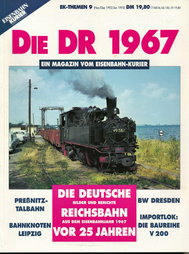   Eisenbahn-Kurier Themen Heft 9: Die DR 1967. Die Deutsche Reichsbahn vor 25 Jahren. Bilder und Berichte aus dem Eisenbahnjahr 1967. 