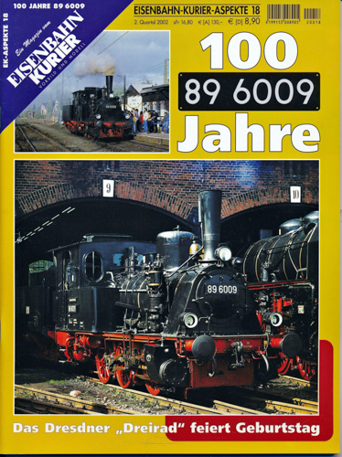   Eisenbahn-Kurier Aspekte Heft 18: 100 Jahre 89 6009. Das Dresdner 'Dreirad' feiert Geburtstag. 