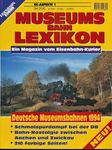   Eisenbahn-Kurier Aspekte Heft 1: Museums-Bahn-Lexikon. Deutsche Museumsbahnen 1994. 