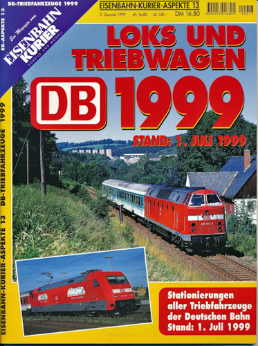   Eisenbahn-Kurier Aspekte Heft 13: DB Loks und Triebwagen 1999. Stationierungen aller Triebfahrzeuge der Deutschen Bahn. Stand: 1. Juli 1999. 