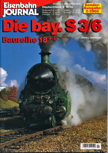 Obermayer, Horst J.  Eisenbahn Journal Sonderausgabe 2/2002: Die bay. S 3/6 - Baureihe 18.4-6. 