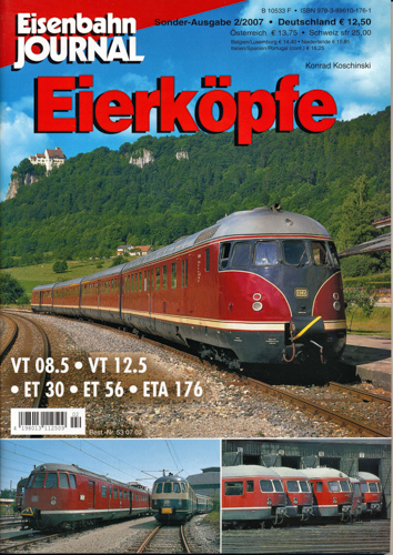 Koschinski, Konrad  Eisenbahn Journal Sonderausgabe 2/2007: Eierköpfe. VT 08.5, VT 12.5, ET 30, ET 56, ETA 176. 