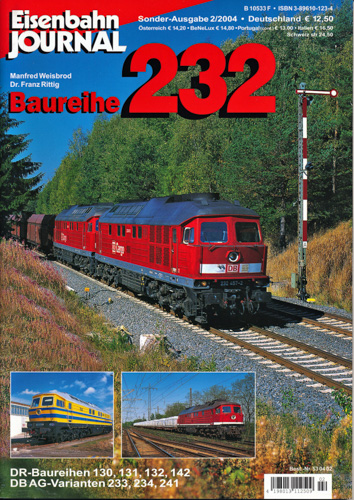 Weisbrod, Manfred / Rittig, Franz  Eisenbahn Journal Sonderausgabe 2/2004: Baureihe 232. DR -Baureihen 130, 131, 132, 142, DB AG-Varianten 233, 234, 241. 