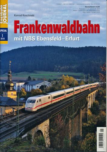 Koschinski, Konrad  Eisenbahn Journal Special 1/2018: Frankenwaldbahn mit NBS Ebensfeld-Erfurt. 
