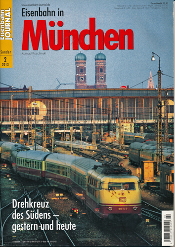 Kabelitz, Andreas / Werning, Malte  Eisenbahn Journal Sonderausgabe 2/2013: Eisenbahn in München. Drehkreuz des Südens. 