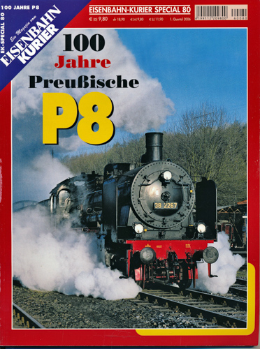   Eisenbahn Kurier Special Heft 80: 100 Jahre Preußische P8. 