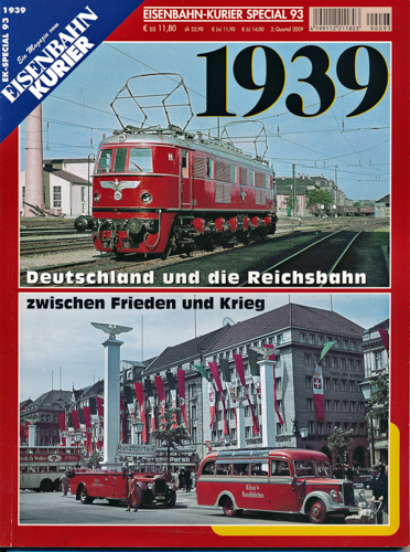   Eisenbahn Kurier Special Heft 93: 1939. Deutschland und die Reichsbahn zwischen Krieg und Frieden. 