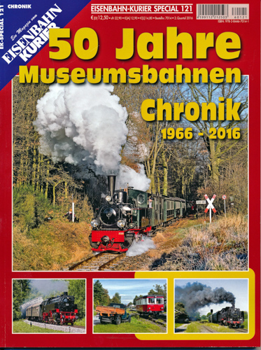   Eisenbahn Kurier Special Heft 121: 50 Jahre Museumsbahnen. Chronik 1966-2016. 